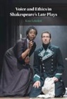 Kent Lehnhof - Voice and Ethics in Shakespeare's Late Plays