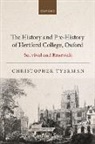 Tyerman Christopher - The History and Pre-History of Hertford College, Oxford