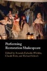 Amanda Eubanks Winkler, Claude Fretz, Schoch Richard - Performing Restoration Shakespeare