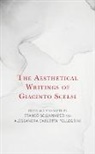 Pellegrini Alessandra Carlotta, Sciannameo Franco - The Aesthetical Writings of Giacinto Scelsi
