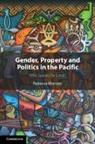 Rebecca Monson - Gender, Property and Politics in the Pacific