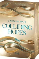 Carolin Wahl - Colliding Hopes (Driven Dreams-Dilogie, Band 2)