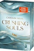Ca Wahl, Carolin Wahl - Crushing Souls (Driven Dreams-Dilogie, Band 1)