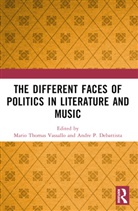 Mario P. Debattista Vassallo, Andre P. DeBattista, Mario Vassallo, Vassallo Mario - Different Faces of Politics in Literature and Music