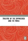 Julian Boal - Theatre of the Oppressed and Its Times