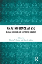 Martin V. Atkins Clarke, Gareth Atkins, Atkins Gareth, Martin V. Clarke - Amazing Grace At 250