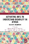 Charlotte Imafidon Baker, Baker Charlotte, Imafidon Elvis, Moolman Kobus, Samba Emelda Ngufor - Activating Arts to Understand Disability in Africa