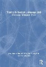 Haewon Cho, Jae Hong Lee, Jihye Moon, Jihye Cho Moon, Hye Young Shin - Topics in Korean Language and Culture: Volume Two