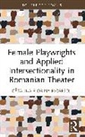 Catalina Florina Florescu, Cătălina Florina Florescu - Female Playwrights and Applied Intersectionality in Romanian Theater