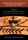 Csapo Eric, Peter Wilson - A Social and Economic History of the Theatre to 300 BC: Volume 1, The Theatre Festivals of Athens: Documents with Translation and Commentary