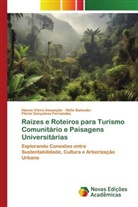 Flávia Gonçalves Fernandes, Helio Samudio, Hanna Vieira Assunção - Raízes e Roteiros para Turismo Comunitário e Paisagens Universitárias