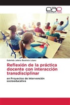 Gabriela Julieta Bautista López - Reflexión de la práctica docente con interacción transdisciplinar