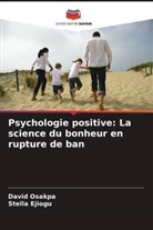 Stella Ejiogu, David Osakpa - Psychologie positive: La science du bonheur en rupture de ban