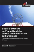 Shohruh Akramov - Basi scientifiche dell'impatto della coltivazione della soia sull'ambiente