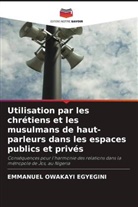EMMANUEL OWAKAYI EGYEGINI - Utilisation par les chrétiens et les musulmans de haut-parleurs dans les espaces publics et privés
