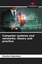 Zhanbai Uzdenbaev - Computer systems and networks: theory and practice