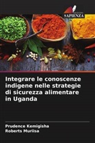 Prudence Kemigisha, ROBERTS MURIISA - Integrare le conoscenze indigene nelle strategie di sicurezza alimentare in Uganda