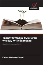 Kalina Maleska-Gegaj - Transformacja dyskursu wladzy w literaturze