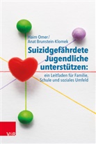 Anat Brunstein-Klomek, Haim Omer - Suizidgefährdete Jugendliche unterstützen: ein Leitfaden für Familie, Schule und soziales Umfeld