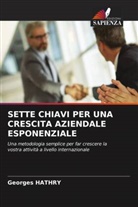 Georges Hathry - SETTE CHIAVI PER UNA CRESCITA AZIENDALE ESPONENZIALE