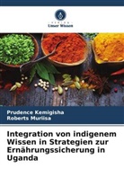 Prudence Kemigisha, ROBERTS MURIISA - Integration von indigenem Wissen in Strategien zur Ernährungssicherung in Uganda
