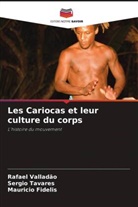 Mauricio Fidelis, Sergio Tavares, Rafael Valladão - Les Cariocas et leur culture du corps