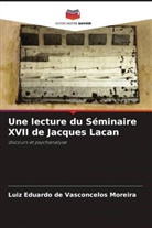 Luiz Eduardo de Vasconcelos Moreira - Une lecture du Séminaire XVII de Jacques Lacan