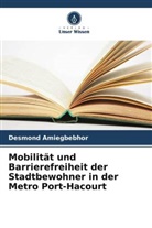 Desmond Amiegbebhor - Mobilität und Barrierefreiheit der Stadtbewohner in der Metro Port-Hacourt