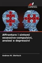 Andrew M. Obritsch - Affrontare i sintomi ossessivo-compulsivi, ansiosi e depressivi