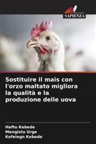 Haftu Kebede, Kefelegn Kebede, Mengistu Urge - Sostituire il mais con l'orzo maltato migliora la qualità e la produzione delle uova