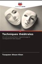 Tauqueer Ahsan Khan - Techniques théâtrales