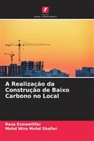Reza Esmaeilifar, Mohd Wira Mohd  Shafiei, Mohd Wira Mohd Shafiei - A Realização da Construção de Baixo Carbono no Local