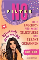 Nina Herzfeld, Nina Herzfeld - NO FILTER - Dein Tagebuch für mehr Selbstliebe & starke Gedanken | GIRLS EDITION I