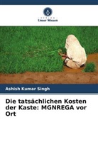Ashish Kumar Singh - Die tatsächlichen Kosten der Kaste: MGNREGA vor Ort