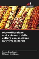 Vesna Dragicevic, Milovan Stojiljkovic - Biofortificazione: arricchimento delle colture con sostanze nutritive minerali