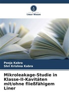 Pooja Kabra, Shri Krishna Kabra - Mikroleakage-Studie in Klasse-II-Kavitäten mit/ohne fließfähigem Liner