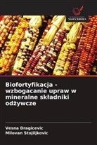 Vesna Dragicevic, Milovan Stojiljkovic - Biofortyfikacja - wzbogacanie upraw w mineralne skladniki odzywcze