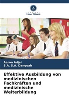 Aaron Adjei, S A S A Danquah, S. A. S. A. Danquah, S.A. S.A. Danquah - Effektive Ausbildung von medizinischen Fachkräften und medizinische Weiterbildung