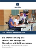 Luis Eduardo Brandão Paiva - Die Wahrnehmung des beruflichen Erfolgs von Menschen mit Behinderungen
