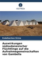 Endalkachew Girma - Auswirkungen südsudanesischer Flüchtlinge auf die Aufnahmegemeinschaften von Gambella
