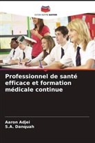 Aaron Adjei, S. A. Danquah, S.A. Danquah - Professionnel de santé efficace et formation médicale continue
