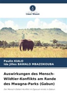 Ida Jilles BAWALO MBAZOKOUBA, Paulin Kialo - Auswirkungen des Mensch-Wildtier-Konflikts am Rande des Mwagna-Parks (Gabun)