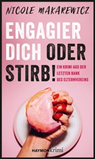 Nicole Makarewicz - Engagier dich oder stirb!