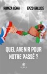 Agha-h+gallice-e, Hamza Agha et Enzo Gallice - Quel avenir pour notre passe ?