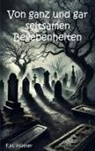 F H Hütner, F. H. Hütner - Von ganz und gar seltsamen Begebenheiten