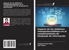 Shajarul Islam Khan, Juhi Yadav - Impacto de los teléfonos inteligentes/tabletas en el comportamiento de búsqueda de información