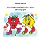 Nathalie Antien - Madame Fraise et Monsieur Citron à la campagne