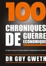 Guy Gweth - 100 Chroniques de guerre économique