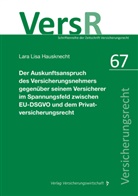 Lara Lisa Hausknecht, Manfred Wandt, Manfred Wandt (Prof. Dr.) - Der Auskunftsanspruch des Versicherungsnehmers gegenüber seinem Versicherer im Spannungsfeld zwischen EU-DSGVO und dem Privatversicherungsrecht