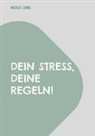 Nicole Jung - Dein Stress, deine Regeln!